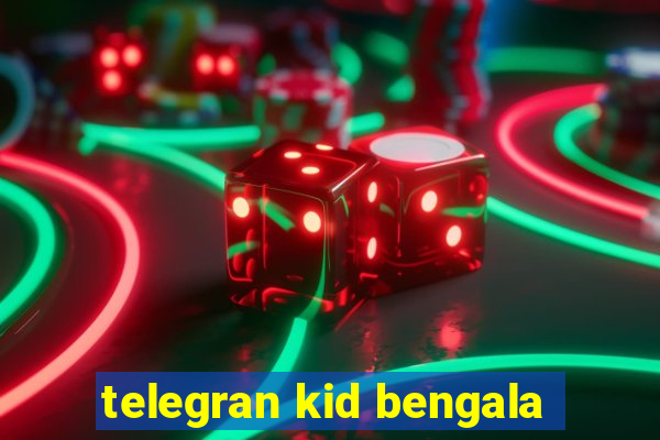 telegran kid bengala